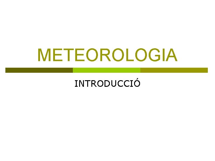 METEOROLOGIA INTRODUCCIÓ 