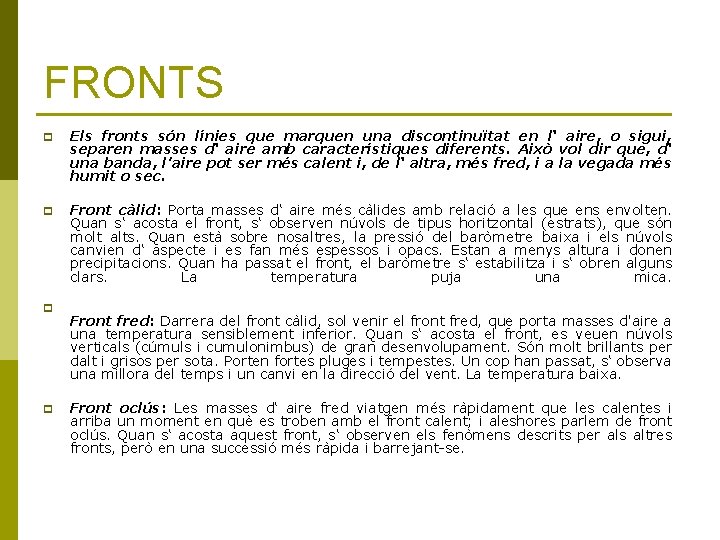 FRONTS p Els fronts són línies que marquen una discontinuïtat en l‘ aire, o