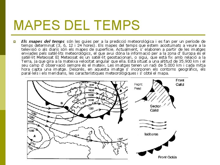 MAPES DEL TEMPS p Els mapes del temps són les guies per a la
