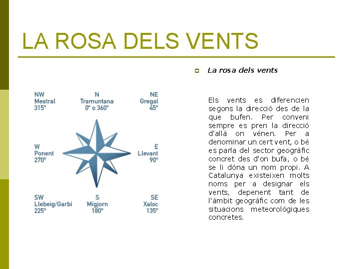 LA ROSA DELS VENTS p La rosa dels vents Els vents es diferencien segons