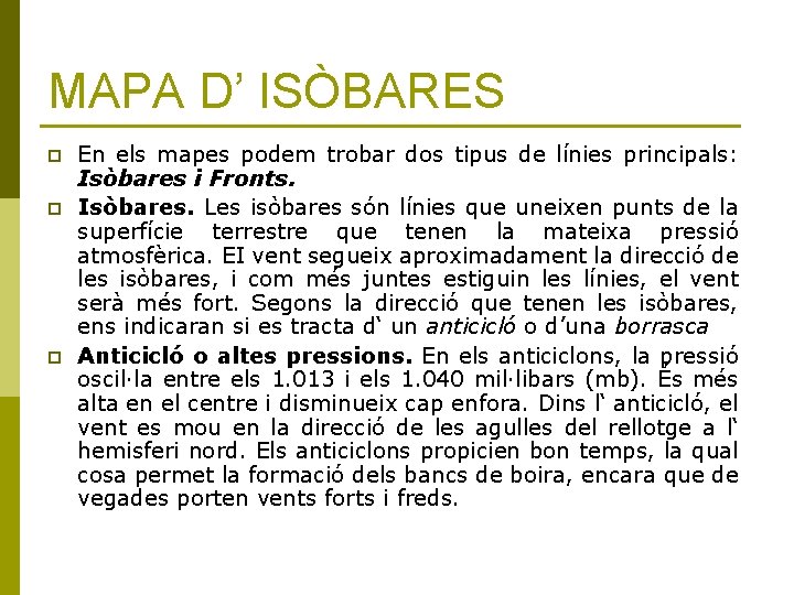 MAPA D’ ISÒBARES p p p En els mapes podem trobar dos tipus de
