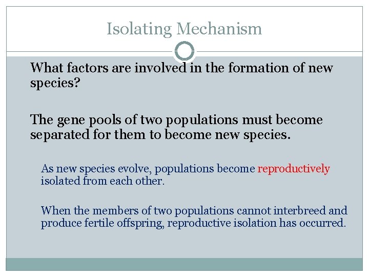 Isolating Mechanism What factors are involved in the formation of new species? The gene