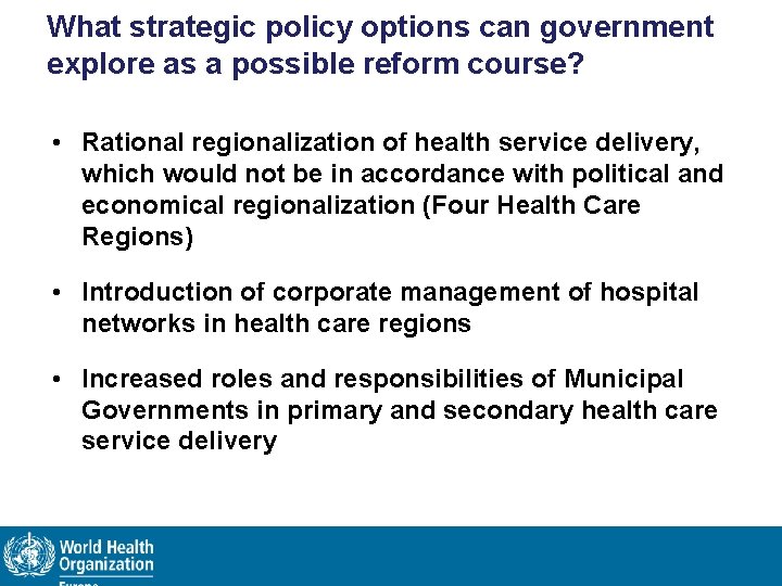What strategic policy options can government explore as a possible reform course? • Rational