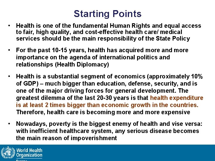 Starting Points • Health is one of the fundamental Human Rights and equal access