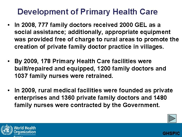 Development of Primary Health Care • In 2008, 777 family doctors received 2000 GEL