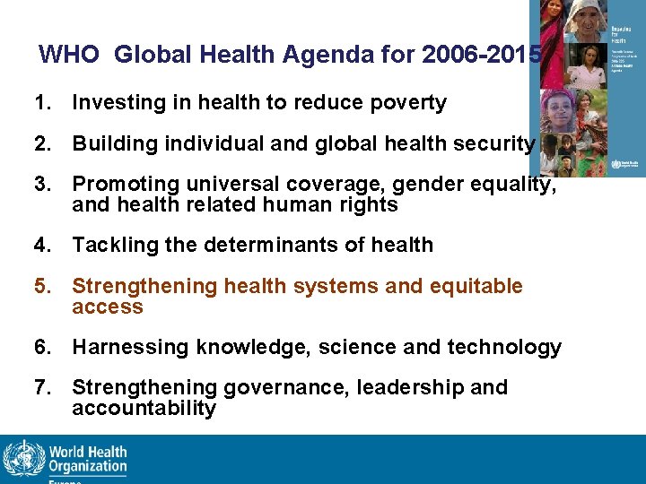 WHO Global Health Agenda for 2006 -2015 1. Investing in health to reduce poverty