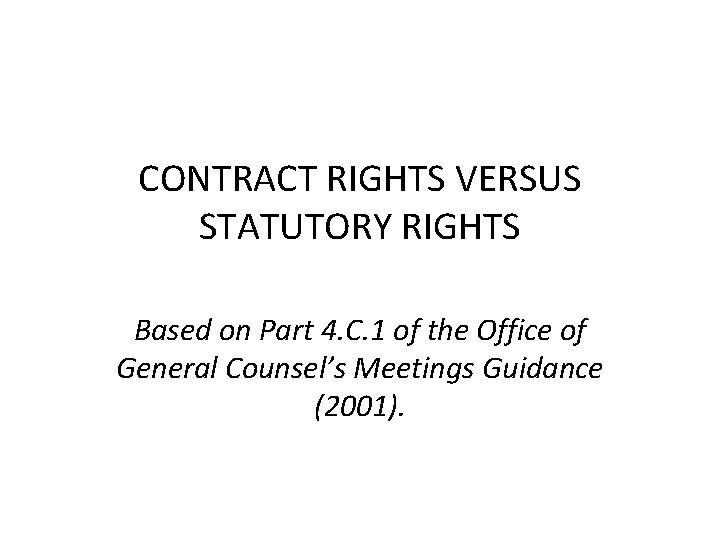 CONTRACT RIGHTS VERSUS STATUTORY RIGHTS Based on Part 4. C. 1 of the Office