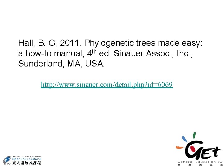 Hall, B. G. 2011. Phylogenetic trees made easy: a how-to manual, 4 th ed.