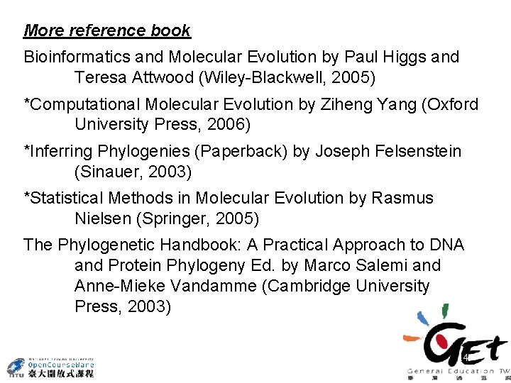 More reference book Bioinformatics and Molecular Evolution by Paul Higgs and Teresa Attwood (Wiley-Blackwell,