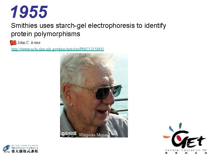 1955 Smithies uses starch-gel electrophoresis to identify protein polymorphisms John C. Avise http: //www.