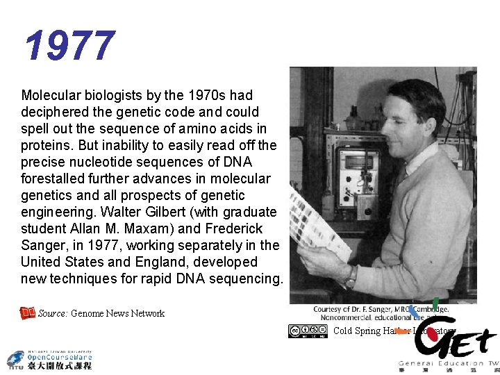 1977 Molecular biologists by the 1970 s had deciphered the genetic code and could