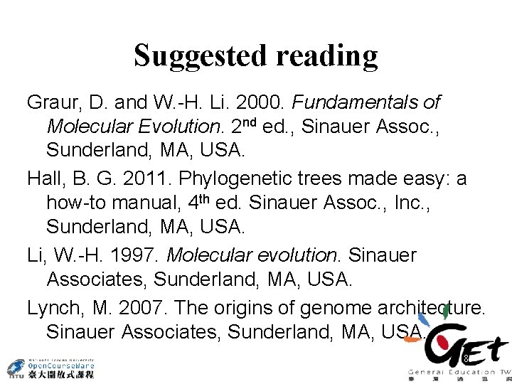 Suggested reading Graur, D. and W. -H. Li. 2000. Fundamentals of Molecular Evolution. 2