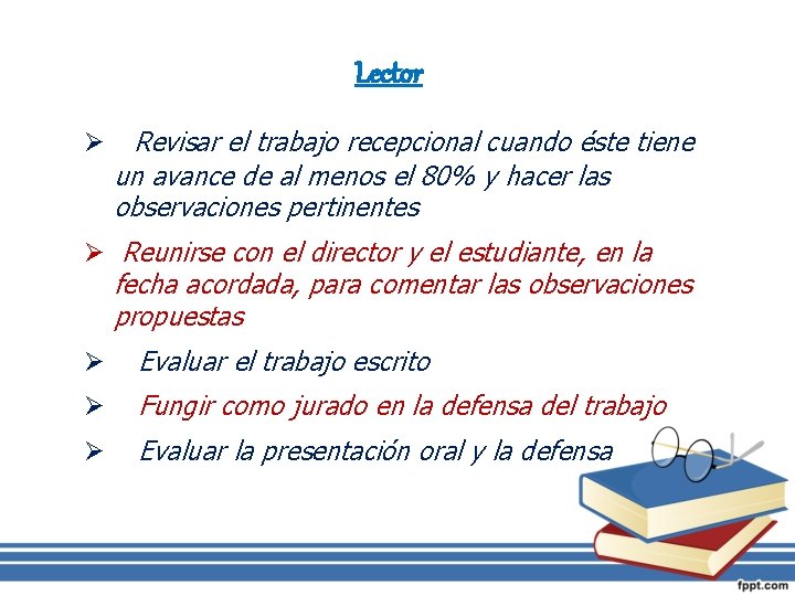 Lector Ø Revisar el trabajo recepcional cuando éste tiene un avance de al menos