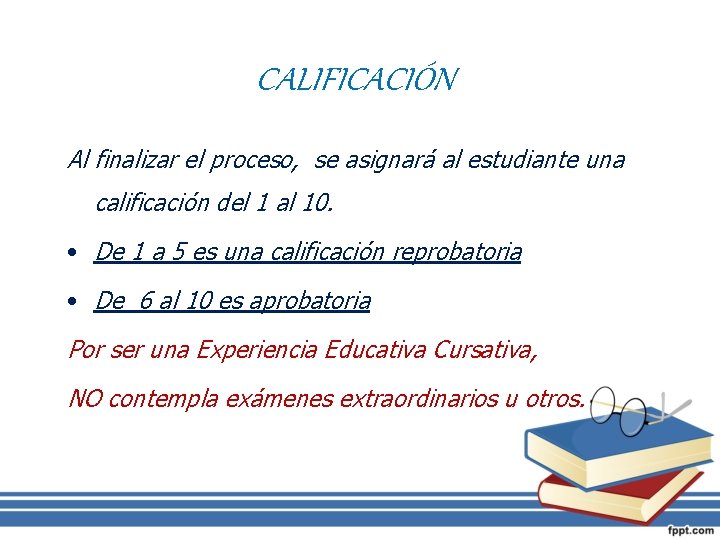 CALIFICACIÓN Al finalizar el proceso, se asignará al estudiante una calificación del 1 al