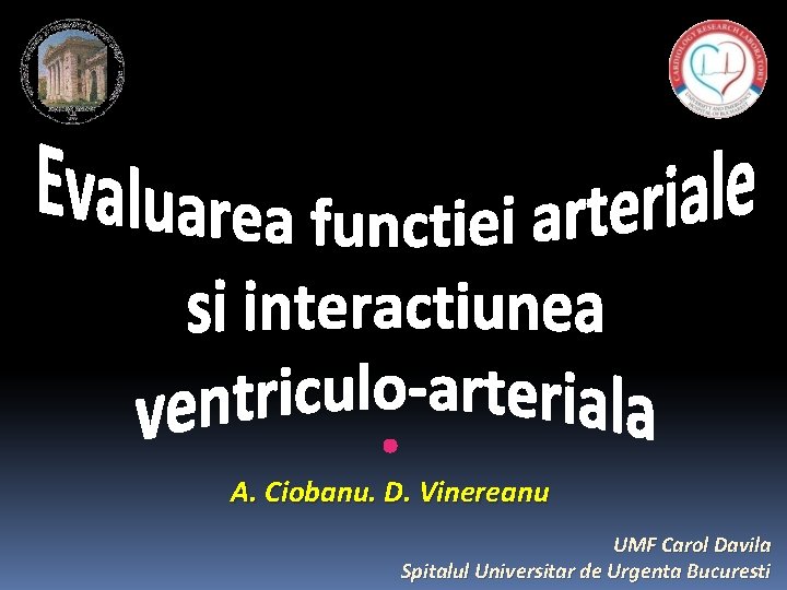 A. Ciobanu. D. Vinereanu UMF Carol Davila Spitalul Universitar de Urgenta Bucuresti 