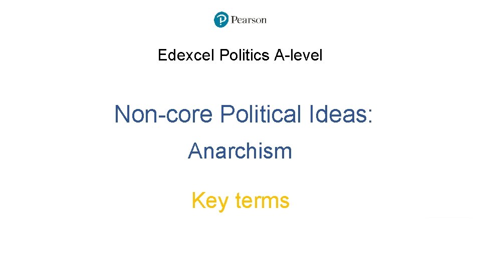 Edexcel Politics A-level Non-core Political Ideas: Anarchism Key terms 