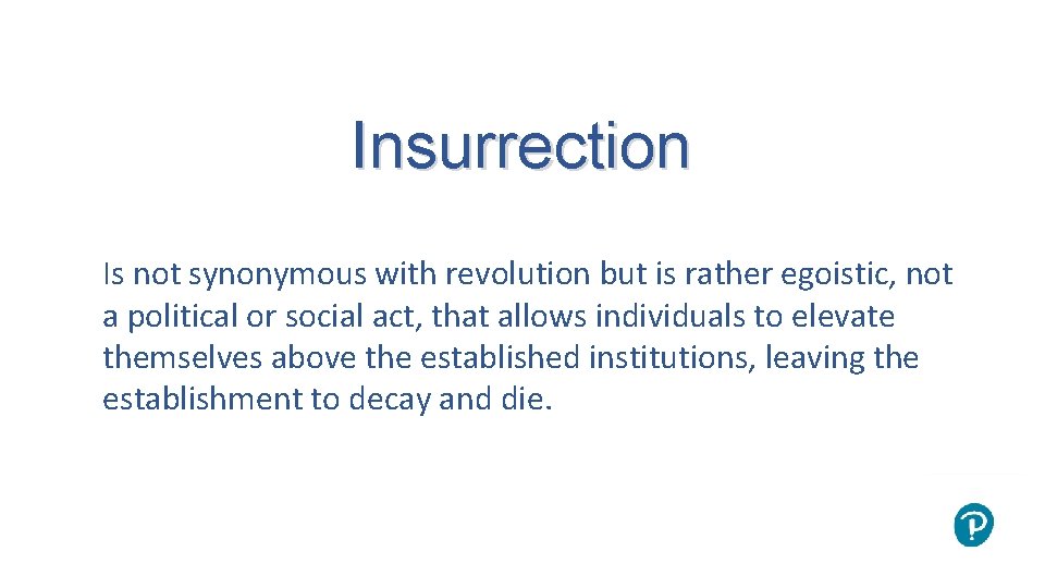 Insurrection Is not synonymous with revolution but is rather egoistic, not a political or