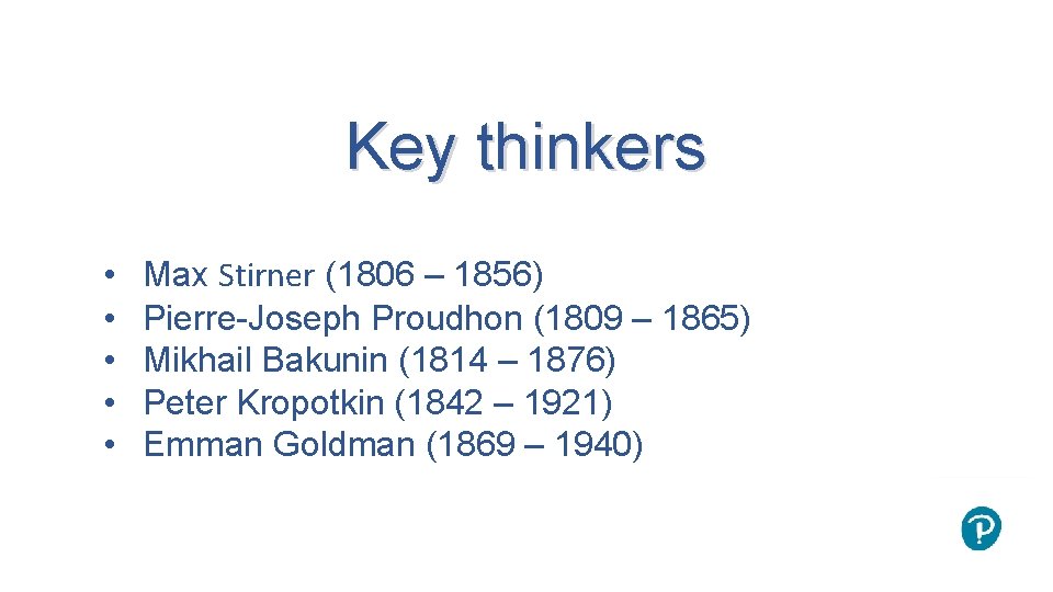 Key thinkers • • • Max Stirner (1806 – 1856) Pierre-Joseph Proudhon (1809 –