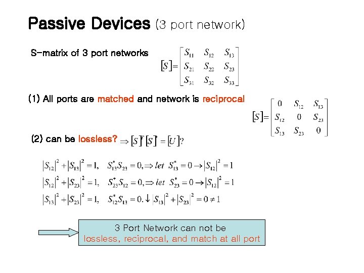 Passive Devices (3 port network) S-matrix of 3 port networks (1) All ports are