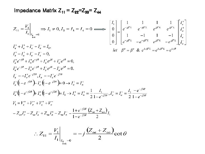 Impedance Matrix Z 11 = Z 22=Z 33= Z 44 
