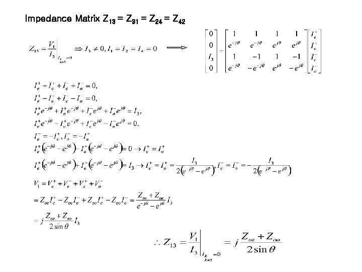 Impedance Matrix Z 13 = Z 31 = Z 24 = Z 42 