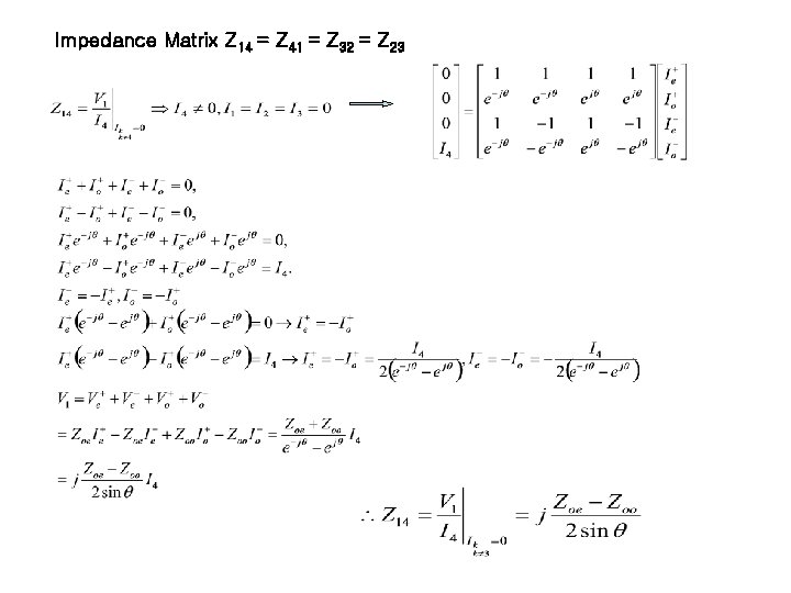 Impedance Matrix Z 14 = Z 41 = Z 32 = Z 23 