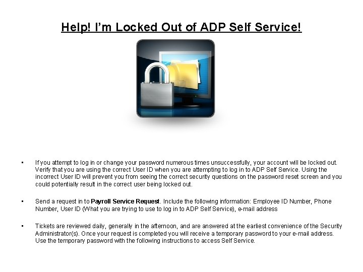 Help! I’m Locked Out of ADP Self Service! • If you attempt to log