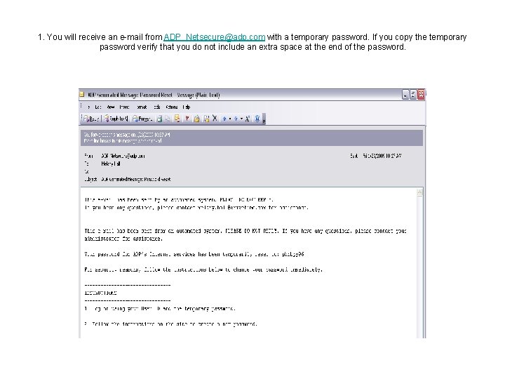 1. You will receive an e-mail from ADP_Netsecure@adp. com with a temporary password. If