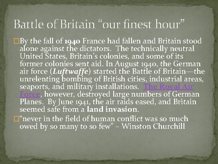 Battle of Britain “our finest hour” �By the fall of 1940 France had fallen