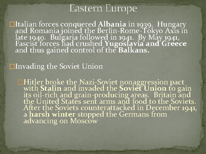 Eastern Europe �Italian forces conquered Albania in 1939. Hungary and Romania joined the Berlin-Rome-Tokyo