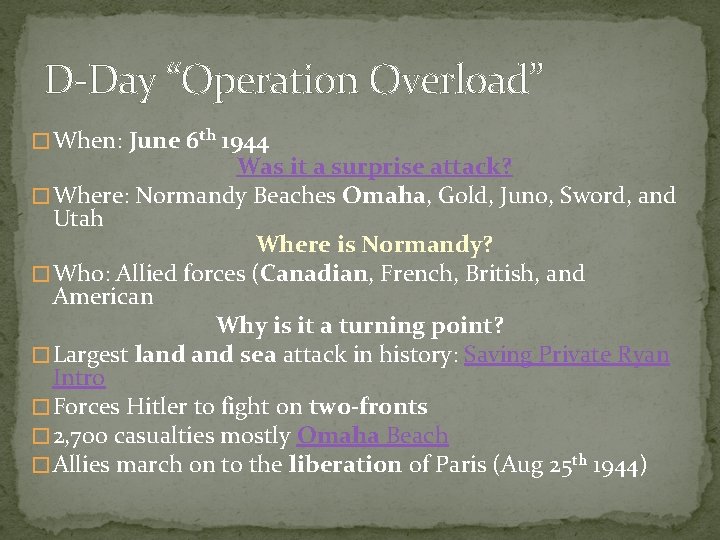 D-Day “Operation Overload” � When: June 6 th 1944 Was it a surprise attack?