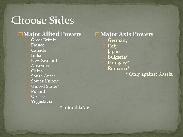 Choose Sides � Major Allied Powers � Great Britain � France � Canada �