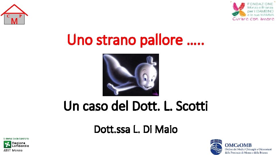 Uno strano pallore …. . Un caso del Dott. L. Scotti Dott. ssa L.