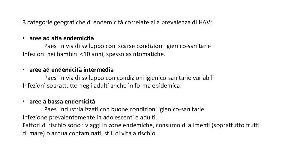 3 categorie geografiche di endemicità correlate alla prevalenza di HAV: • aree ad alta