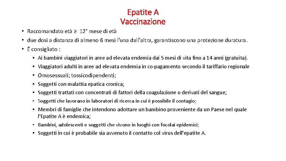 Epatite A Vaccinazione • Raccomandato età ≥ 12° mese di età • due dosi
