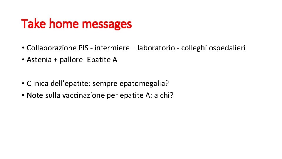 Take home messages • Collaborazione Pl. S - infermiere – laboratorio - colleghi ospedalieri