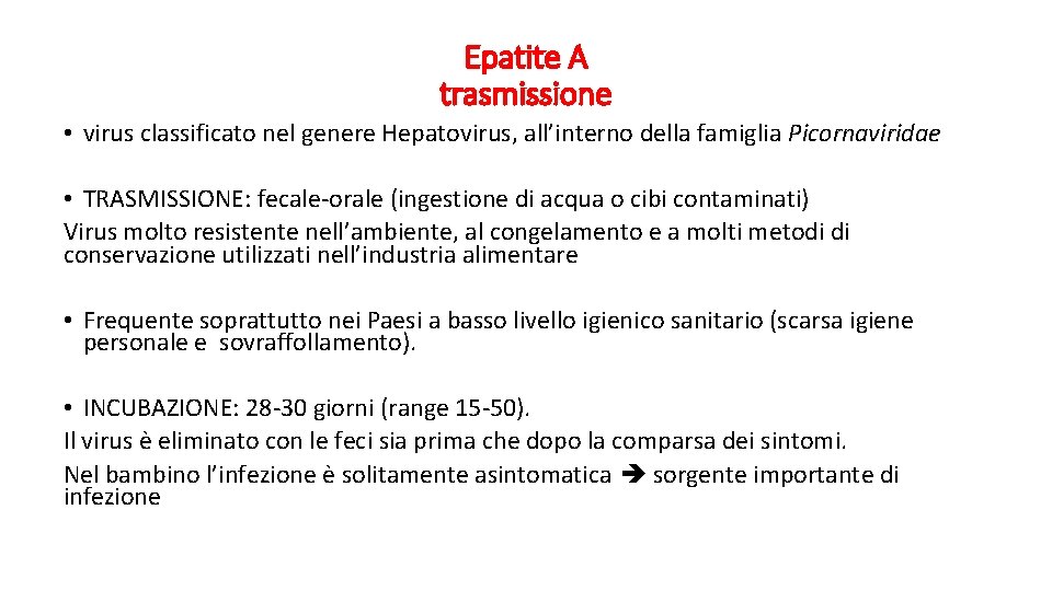 Epatite A trasmissione • virus classificato nel genere Hepatovirus, all’interno della famiglia Picornaviridae •