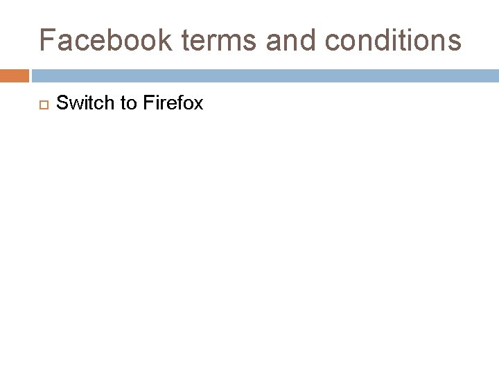 Facebook terms and conditions Switch to Firefox 