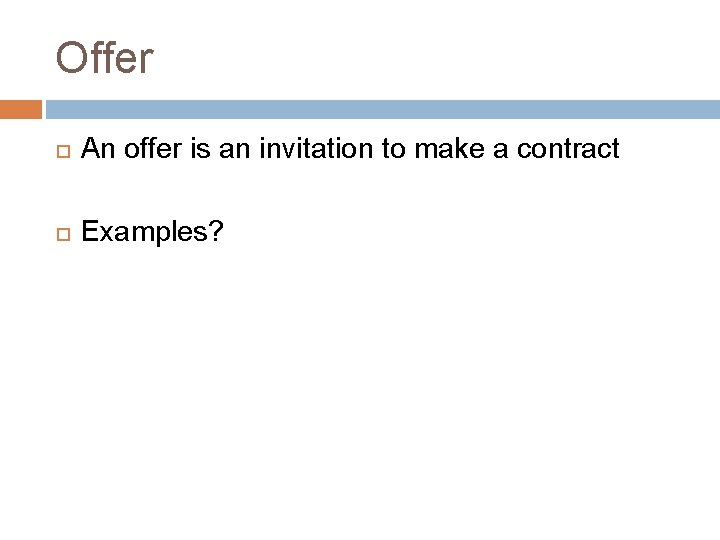 Offer An offer is an invitation to make a contract Examples? 