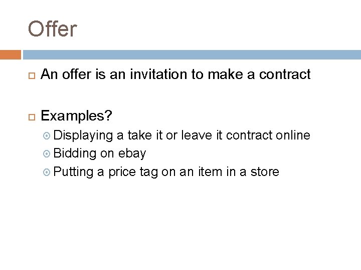 Offer An offer is an invitation to make a contract Examples? Displaying a take