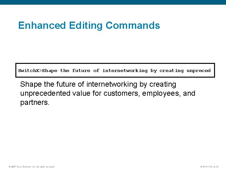 Enhanced Editing Commands Switch. X>Shape the future of internetworking by creating unprecedented value for