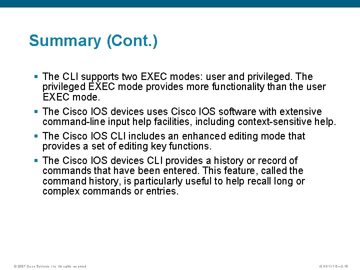 Summary (Cont. ) § The CLI supports two EXEC modes: user and privileged. The