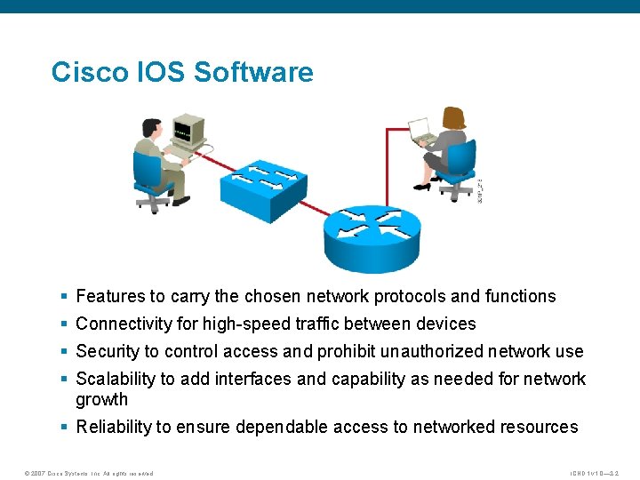 Cisco IOS Software § Features to carry the chosen network protocols and functions §