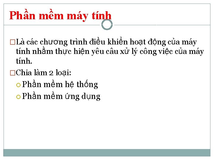 Phần mềm máy tính �Là các chương trình điều khiển hoạt động của máy