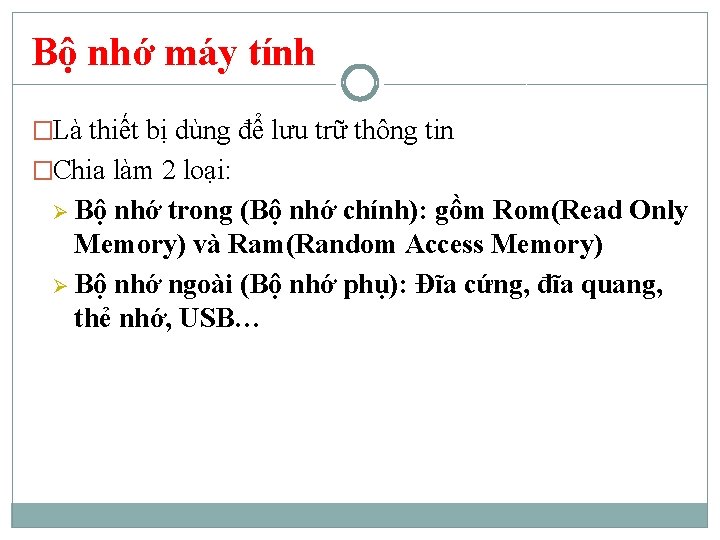 Bộ nhớ máy tính �Là thiết bị dùng để lưu trữ thông tin �Chia