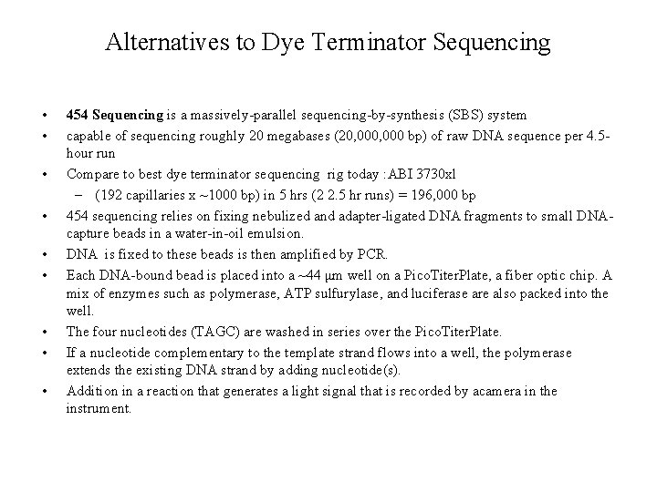 Alternatives to Dye Terminator Sequencing • • • 454 Sequencing is a massively-parallel sequencing-by-synthesis