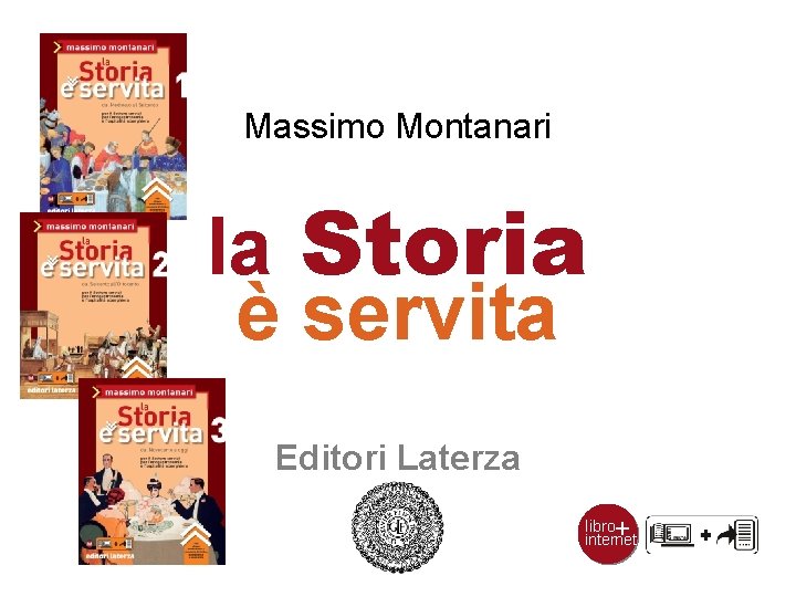 Massimo Montanari la Storia è servita Editori Laterza + libro internet 