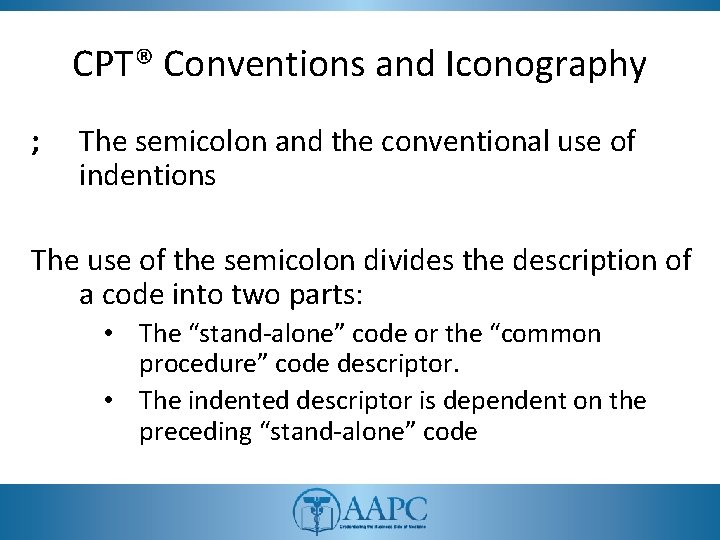 CPT® Conventions and Iconography ; The semicolon and the conventional use of indentions The