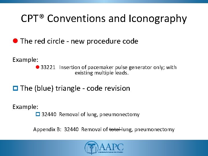 CPT® Conventions and Iconography l The red circle - new procedure code Example: l