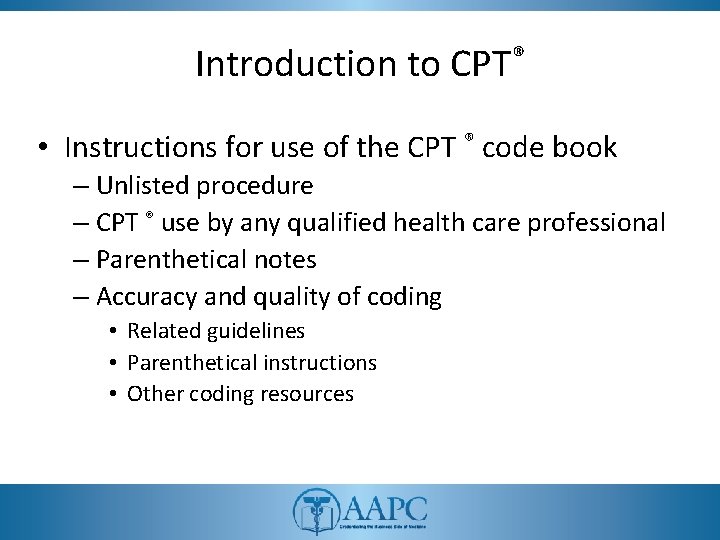 Introduction to CPT® • Instructions for use of the CPT ® code book –
